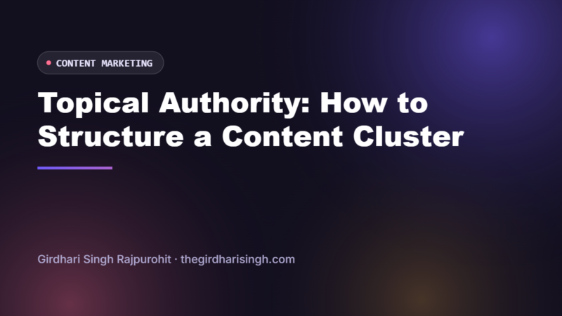 Topical authority content cluster guide by Girdhari Singh Rajpurohit